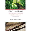 God and Adam: Reformed Theology and the Creation Covenant - Paperback