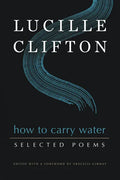 How to Carry Water: Selected Poems of Lucille Clifton - Paperback