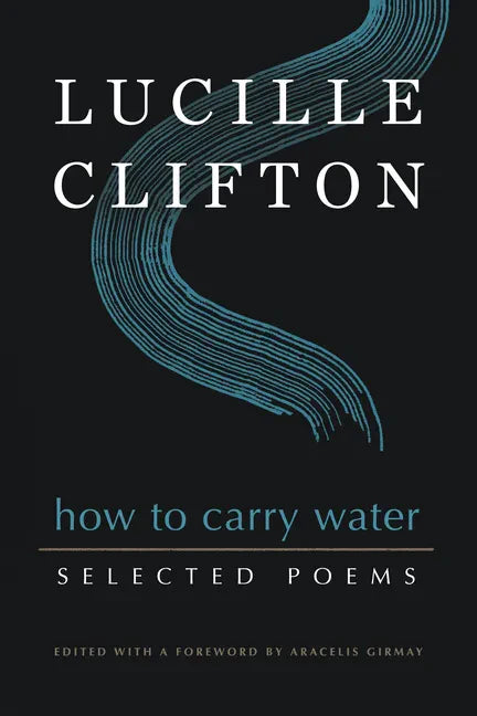 How to Carry Water: Selected Poems of Lucille Clifton - Paperback