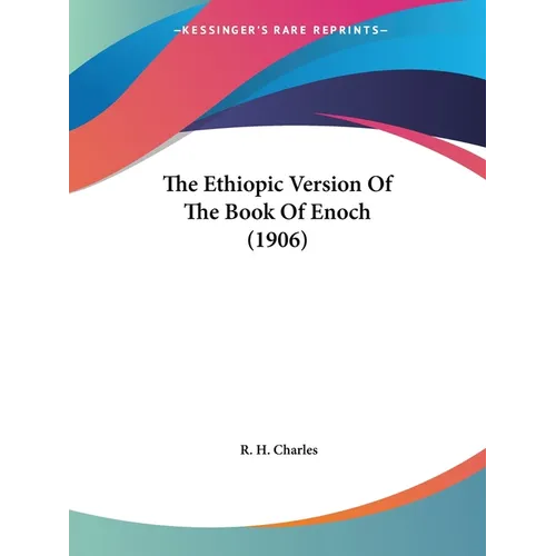 The Ethiopic Version Of The Book Of Enoch (1906) - Paperback