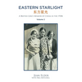 Eastern Starlight A British Girl's Memoir of China in the 1930s: Volume 2 - Paperback