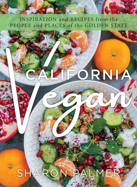 California Vegan: Inspiration and Recipes from the People and Places of the Golden State - Hardcover