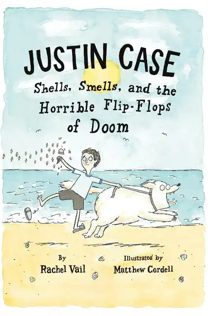 Justin Case: Shells, Smells, and the Horrible Flip-Flops of Doom - Paperback