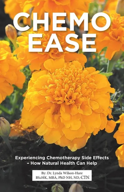 Chemo Ease: Experiencing Chemotherapy Side Effects - How Natural Health Can Help - Paperback