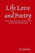 Life Love and Poetry: Poems originated and inspired by the life and times of the unknown poet - Paperback