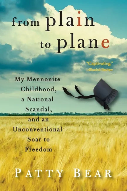 From Plain to Plane: My Mennonite Childhood, A National Scandal, and an Unconventional Soar to Freedom - Paperback