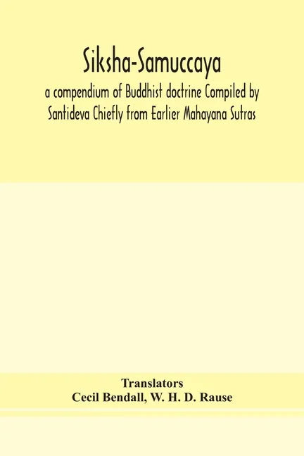 Siksha-Samuccaya, a compendium of Buddhist doctrine Compiled by Santideva Chiefly from Earlier Mahayana Sutras - Paperback