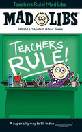 Teachers Rule! Mad Libs: World's Greatest Word Game - Paperback