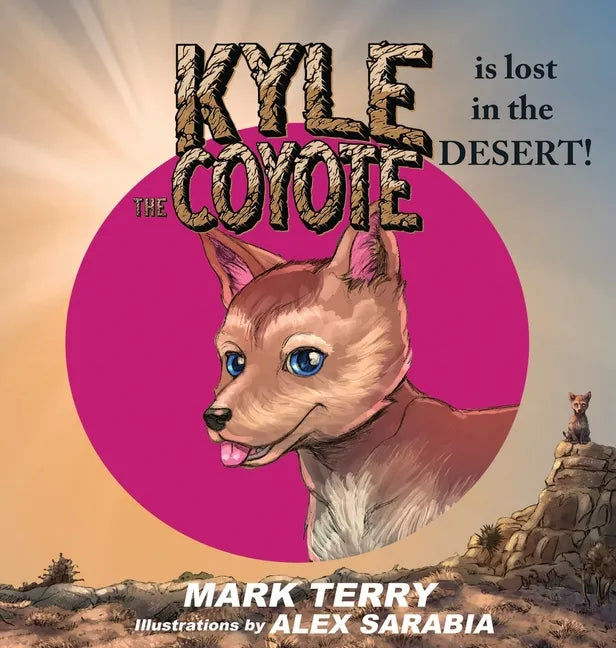 Kyle the Coyote: Lost in the Desert - Hardcover