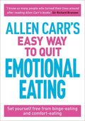 Allen Carr's Easy Way to Quit Emotional Eating: Set Yourself Free from Binge-Eating and Comfort-Eating - Paperback