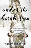 Under the Birch Tree: A Memoir of Discovering Connections and Finding Home - Paperback