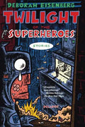 Twilight of the Superheroes: Stories - Paperback