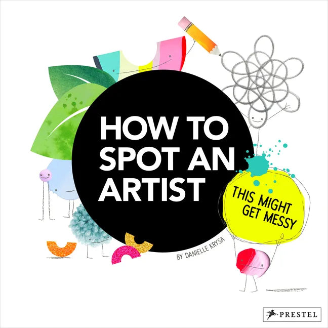 How to Spot an Artist: This Might Get Messy - Hardcover