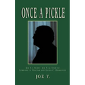 Once a Pickle: Joe Y.'s Story - Paperback