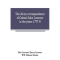 The Army correspondence of Colonel John Laurens in the years 1777-8 - Paperback