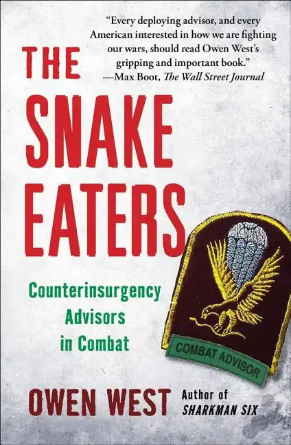 The Snake Eaters: Counterinsurgency Advisors in Combat - Paperback