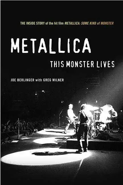 Metallica: This Monster Lives: The Inside Story of Some Kind of Monster - Paperback