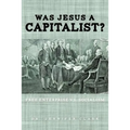 Was Jesus a Capitalist? Free Enterprise vs. Socialism - Paperback