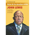 La Historia del H?roe de Los Derechos Civiles John Lewis: (The Story of Civil Rights Hero John Lewis) - Paperback