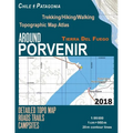 Around Porvenir Detailed Topo Map Chile Patagonia Tierra Del Fuego Trekking/Hiking/Walking Topographic Map Atlas Roads Trails Campsites 1: 95000: Trai - Paperback