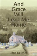 And Grace Will Lead Me Home - Paperback