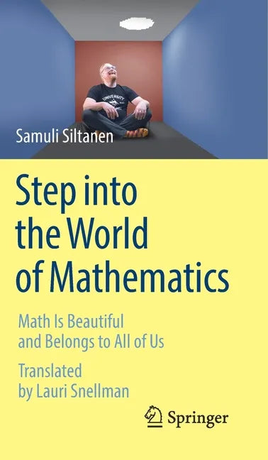 Step Into the World of Mathematics: Math Is Beautiful and Belongs to All of Us - Hardcover