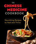 The Chinese Medicine Cookbook: Nourishing Recipes to Heal and Thrive - Paperback