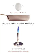 What Einstein Told His Cook: Kitchen Science Explained - Paperback