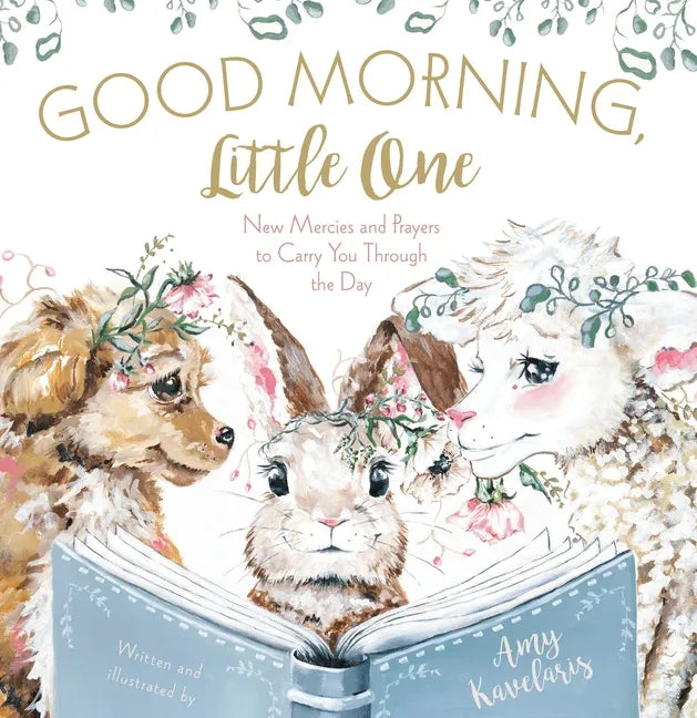 Good Morning, Little One: New Mercies and Prayers to Carry You Through the Day - Hardcover