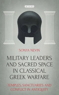 Military Leaders and Sacred Space in Classical Greek Warfare: Temples, Sanctuaries and Conflict in Antiquity - Paperback