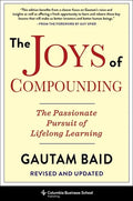 The Joys of Compounding: The Passionate Pursuit of Lifelong Learning, Revised and Updated - Hardcover