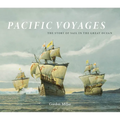 Pacific Voyages: The Story of Sail in the Great Ocean - Hardcover