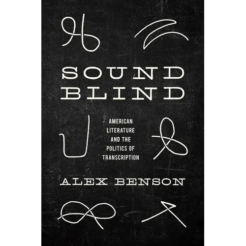 Sound-Blind: American Literature and the Politics of Transcription - Paperback