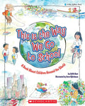 This Is the Way We Go to School: A Book about Children Around the World - Paperback