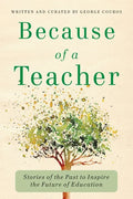 Because of a Teacher: Stories of the Past to Inspire the Future of Education - Paperback