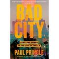 Bad City: Peril and Power in the City of Angels - Paperback