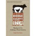 Dodge County, Incorporated: Big AG and the Undoing of Rural America - Paperback