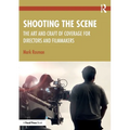 Shooting the Scene: The Art and Craft of Coverage for Directors and Filmmakers - Paperback