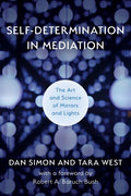 Self-Determination in Mediation: The Art and Science of Mirrors and Lights - Paperback