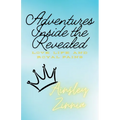 Adventures Inside the Revealed: Love, loss, and royal pains - Paperback