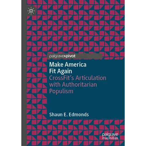 Make America Fit Again: Crossfit's Articulation with Authoritarian Populism - Hardcover