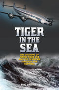 Tiger in the Sea: The Ditching of Flying Tiger 923 and the Desperate Struggle for Survival - Hardcover