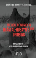 The Role of Women In Imām al-Ḥusayn's (as) Uprising - Paperback