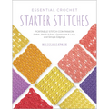 Essential Crochet Starter Stitches: Portable Stitch Companion: Solids, Shells & Fans, Openwork & Lace, and Simple Edgings - Paperback