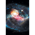Christ Consciousness: Voice Is Energy, Energy Creates Form - Paperback