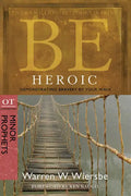 Be Heroic: Demonstrating Bravery by Your Walk: OT Commentary: Minor Prophets - Paperback