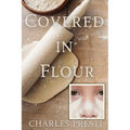 Covered in Flour: 1968: A Young Boy's Perspective on School, Family, and Changing Times - Paperback