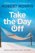 Take the Day Off: Receiving God's Gift of Rest - Paperback
