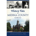 Historic Tales of Medina County, Ohio - Hardcover