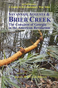 Savannah, Augusta & Brier Creek: The conquest of Georgia in the American Revolution - Paperback